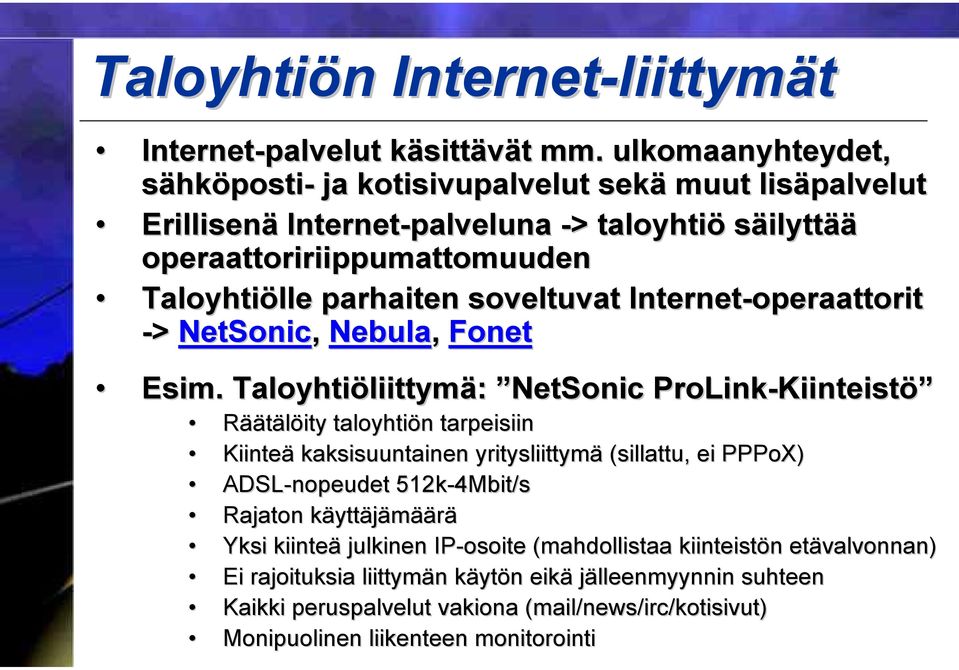 soveltuvat Internet-operaattorit -> NetSonic, Nebula, Fonet Esim.