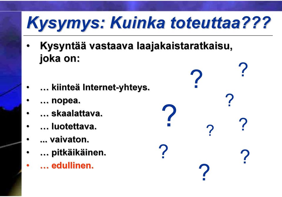 joka on: kiinteä Internet-yhteys. nopea.