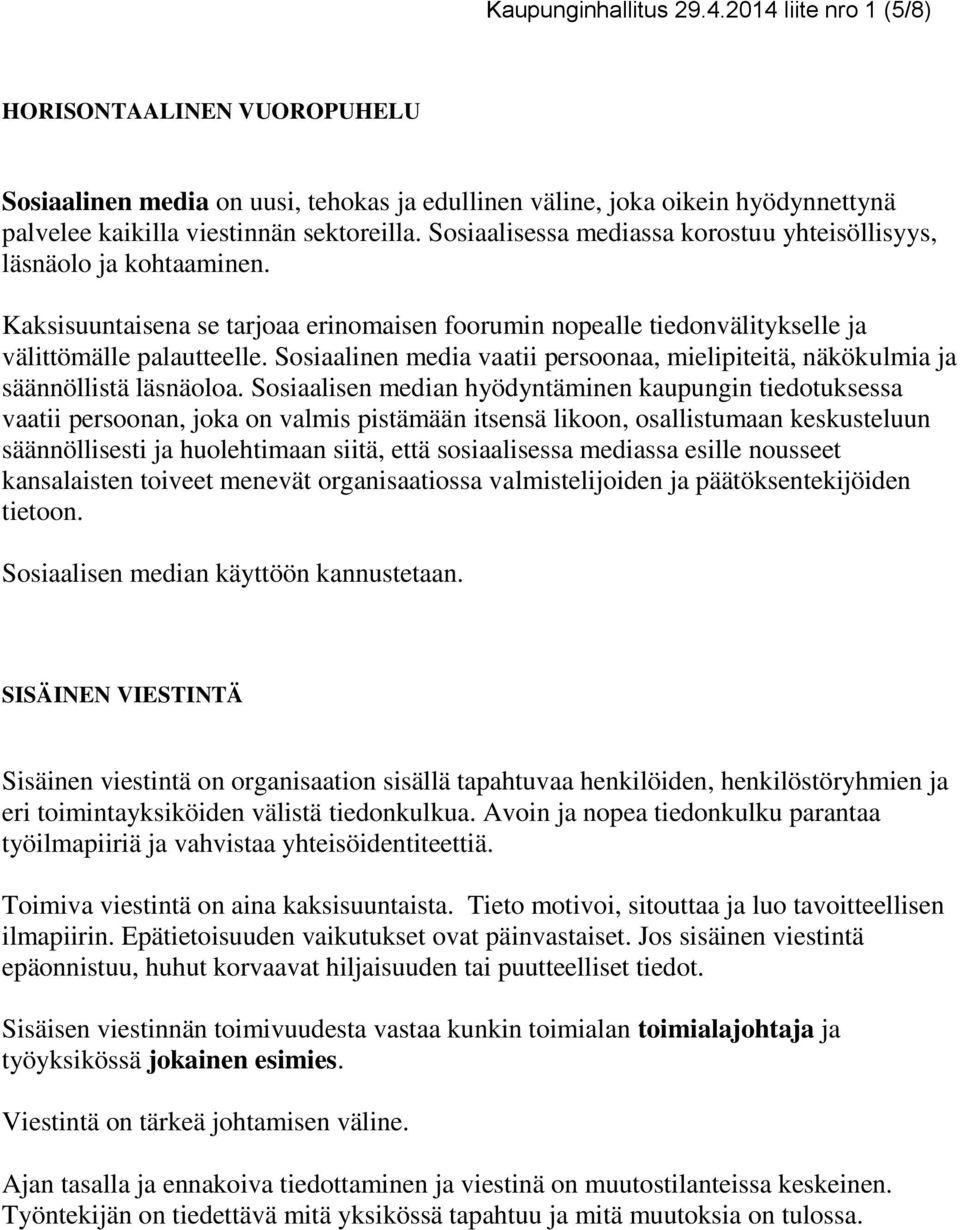 Sosiaalinen media vaatii persoonaa, mielipiteitä, näkökulmia ja säännöllistä läsnäoloa.