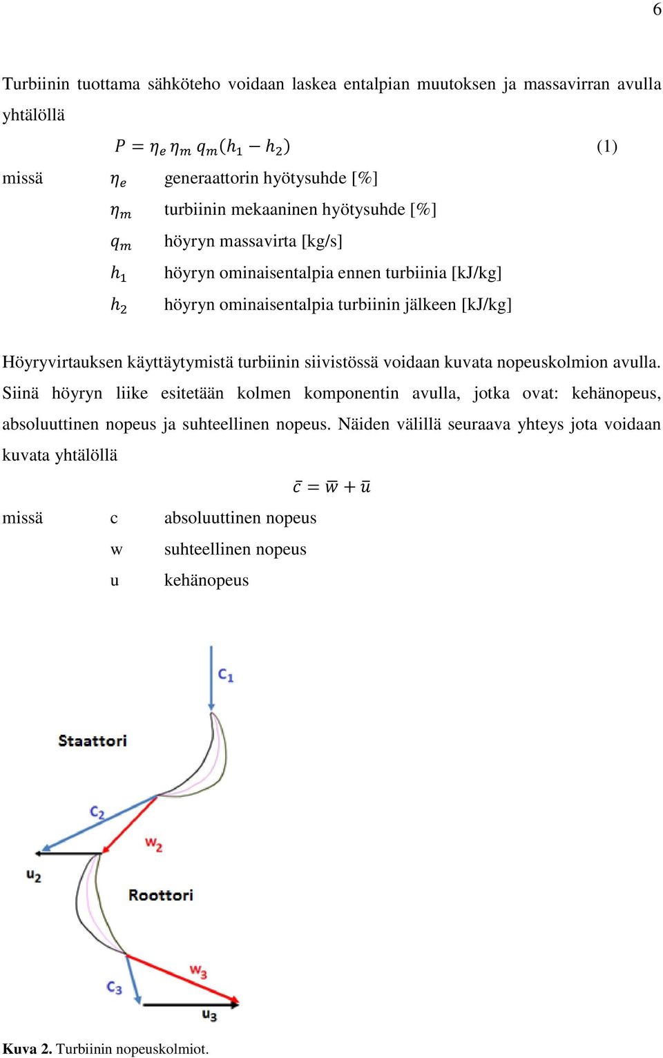 turbiinin siivistössä voidaan kuvata nopeuskolmion avulla.