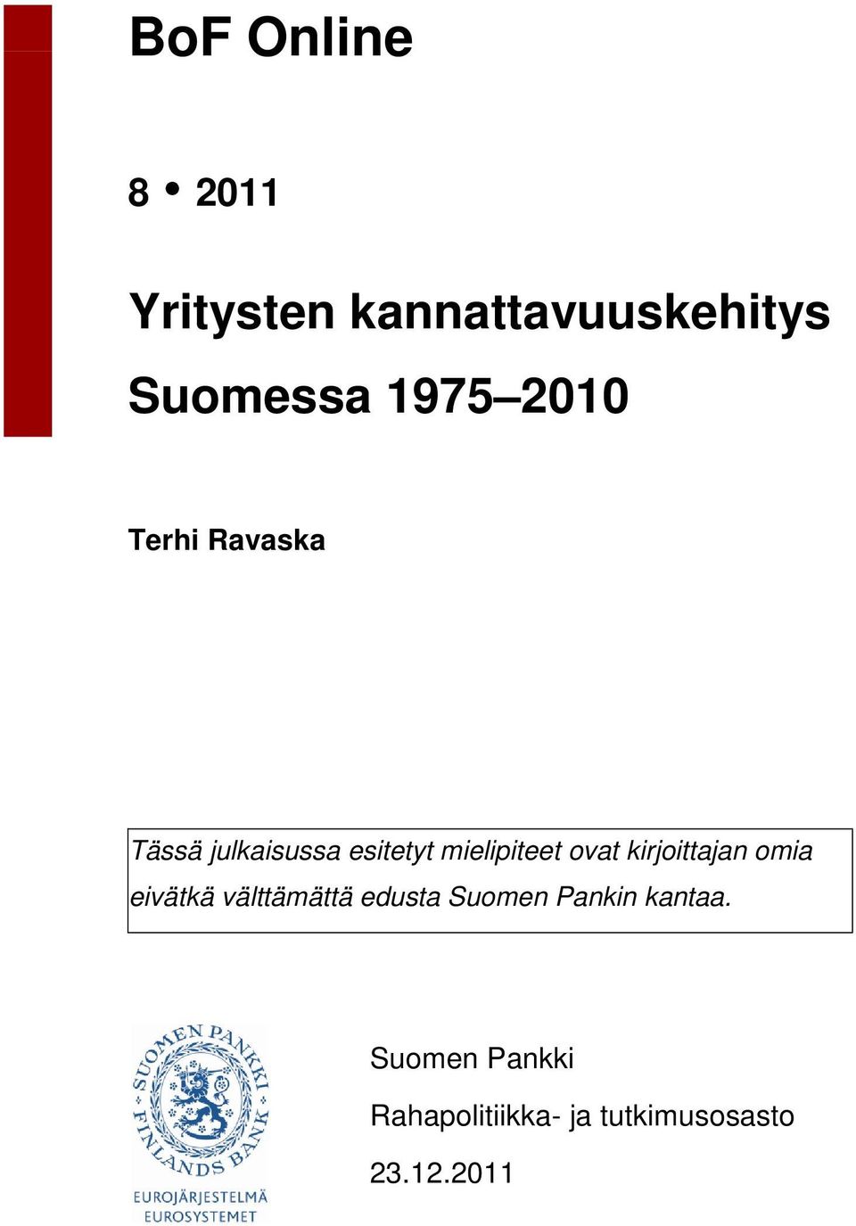 kirjoittajan omia eivätkä välttämättä edusta Suomen Pankin