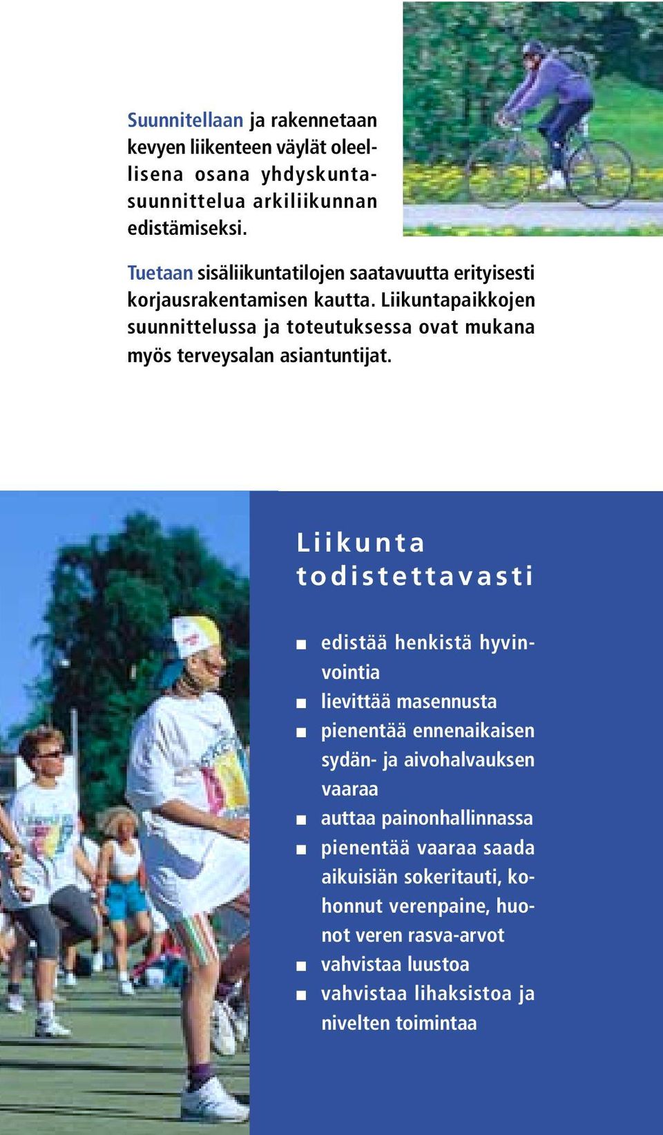 Liikuntapaikkojen suunnittelussa ja toteutuksessa ovat mukana myös terveysalan asiantuntijat.