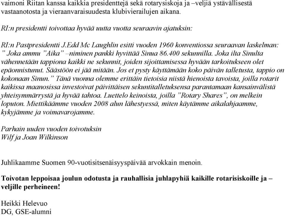 Edd Mc Laughlin esitti vuoden 1960 konventiossa seuraavan laskelman: Joka ammu Aika niminen pankki hyvittää Sinua 86.400 sekunnilla.