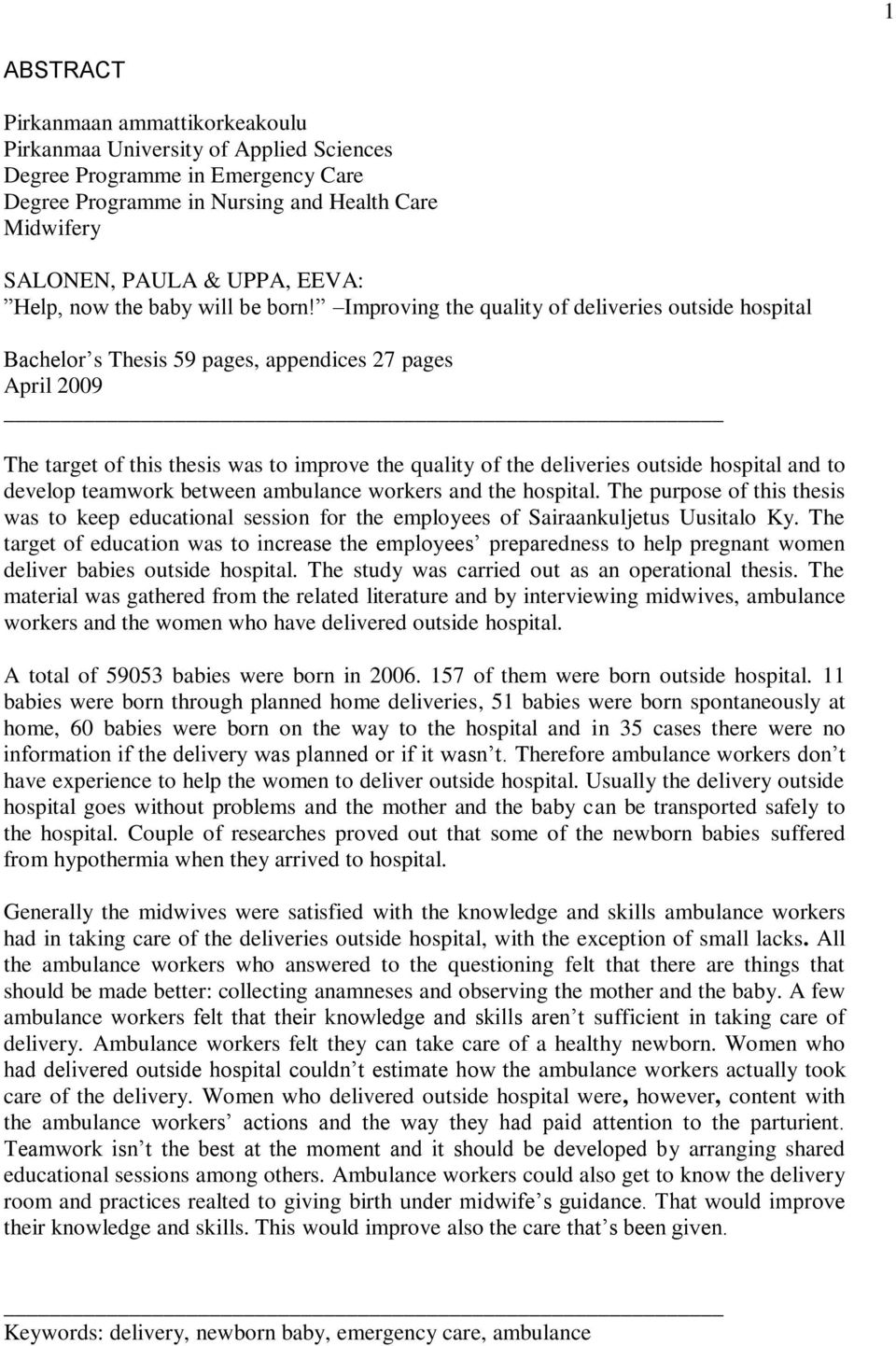 Improving the quality of deliveries outside hospital Bachelor s Thesis 59 pages, appendices 27 pages April 2009 The target of this thesis was to improve the quality of the deliveries outside hospital