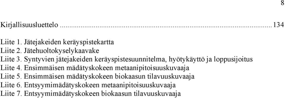 Syntyvien jätejakeiden keräyspistesuunnitelma, hyötykäyttö ja loppusijoitus Liite 4.