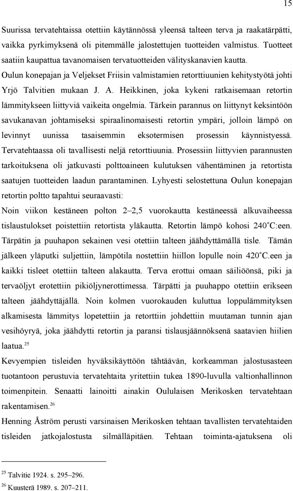 Heikkinen, joka kykeni ratkaisemaan retortin lämmitykseen liittyviä vaikeita ongelmia.