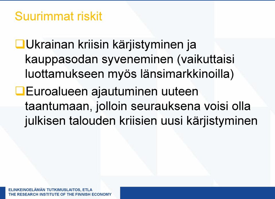 Euroalueen ajautuminen uuteen taantumaan, jolloin seurauksena voisi