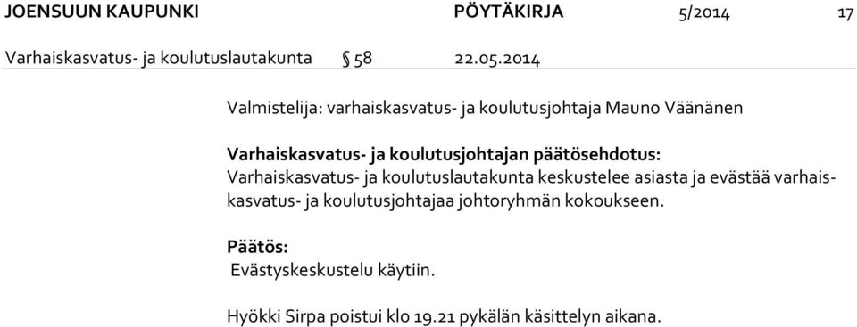 koulutuslautakunta keskustelee asiasta ja evästää var haiskas va tus- ja koulutusjohtajaa