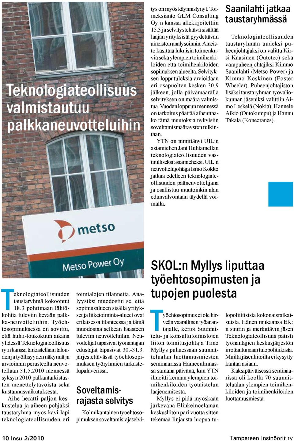 Selvityksen lopputuloksia arvioidaan eri osapuolten kesken 30.9 jälkeen, jolla päivämäärällä selvityksen on määrä valmistua.
