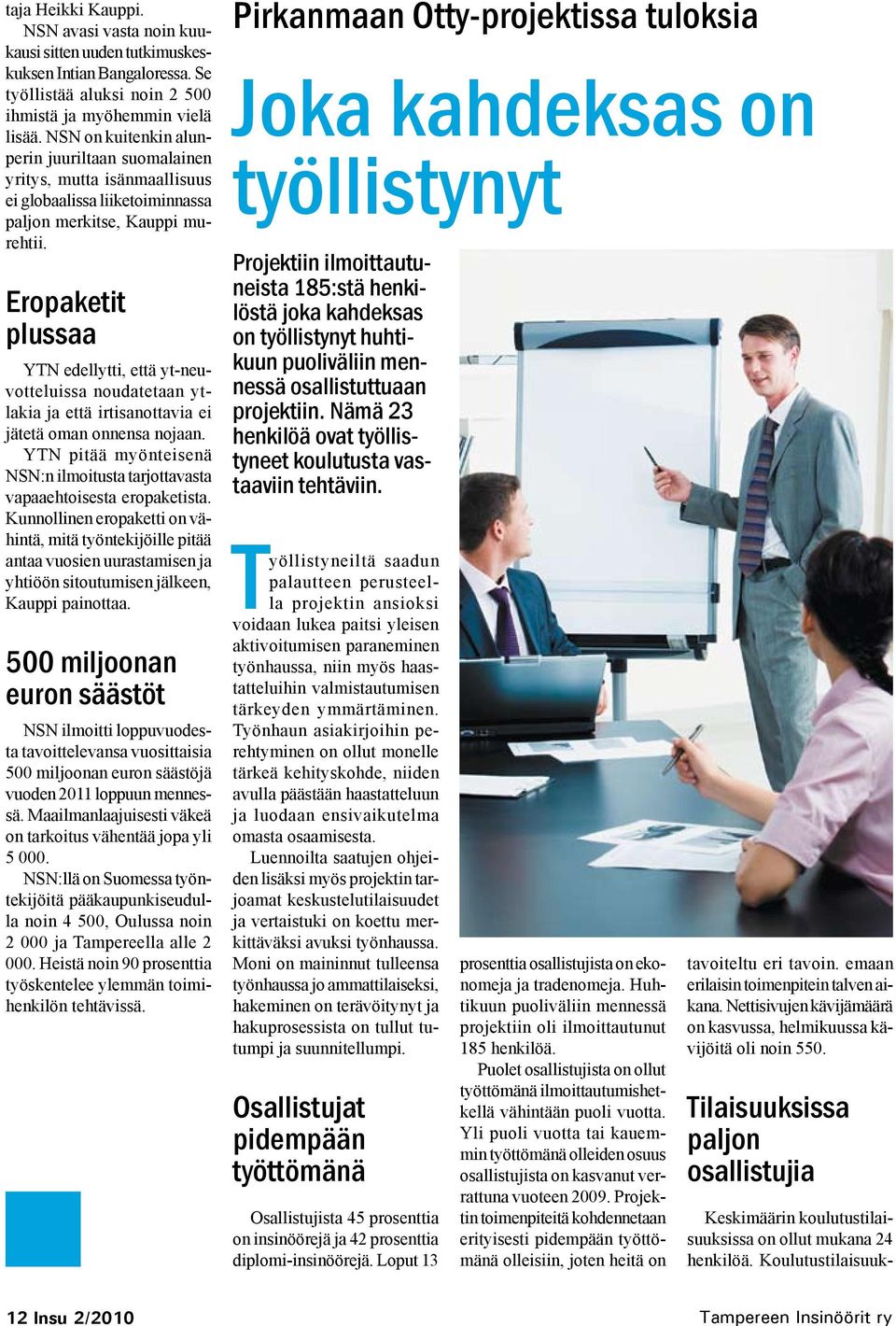 Eropaketit plussaa YTN edellytti, että yt-neuvotteluissa noudatetaan ytlakia ja että irtisanottavia ei jätetä oman onnensa nojaan.
