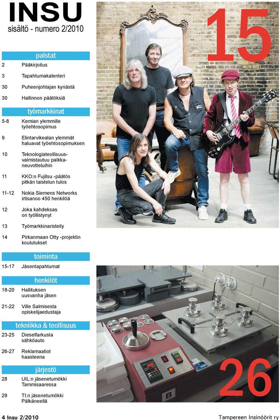 irtisanoo 450 henkilöä 12 Joka kahdeksas on työllistynyt 13 Työmarkkinaristeily 14 Pirkanmaan Otty -projektin koulutukset toiminta 15-17 Jäsentapahtumat henkilöt 18-20 Hallituksen uusvanha