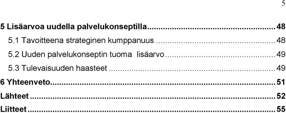 2 Uuden palvelukonseptin tuoma lisäarvo...49 5.