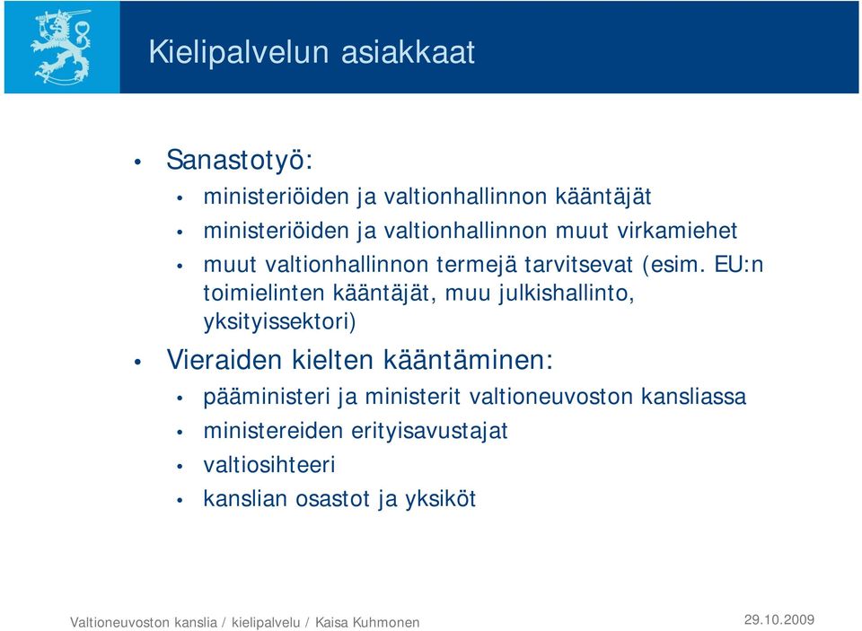 EU:n toimielinten kääntäjät, muu julkishallinto, yksityissektori) Vieraiden kielten kääntäminen: