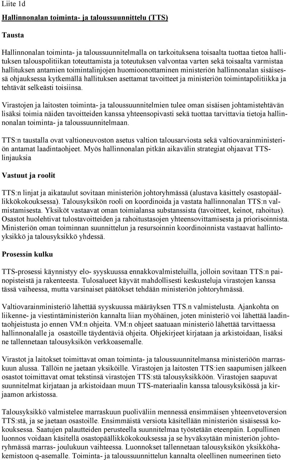 tavoitteet ja ministeriön toimintapolitiikka ja tehtävät selkeästi toisiinsa.