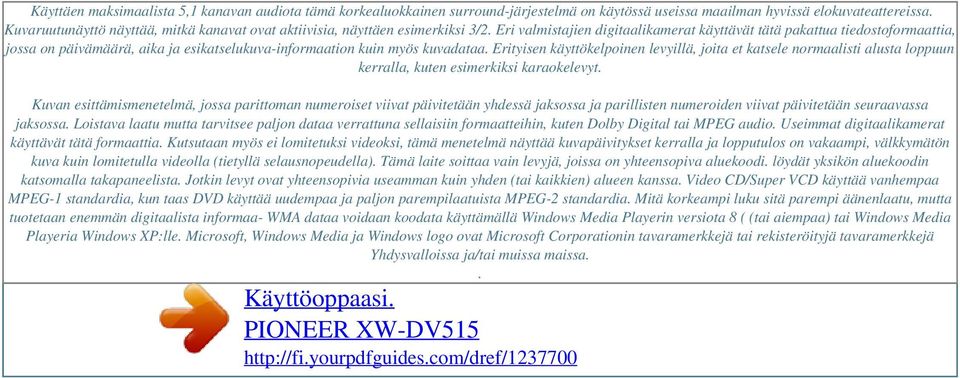 Eri valmistajien digitaalikamerat käyttävät tätä pakattua tiedostoformaattia, jossa on päivämäärä, aika ja esikatselukuva-informaation kuin myös kuvadataa.