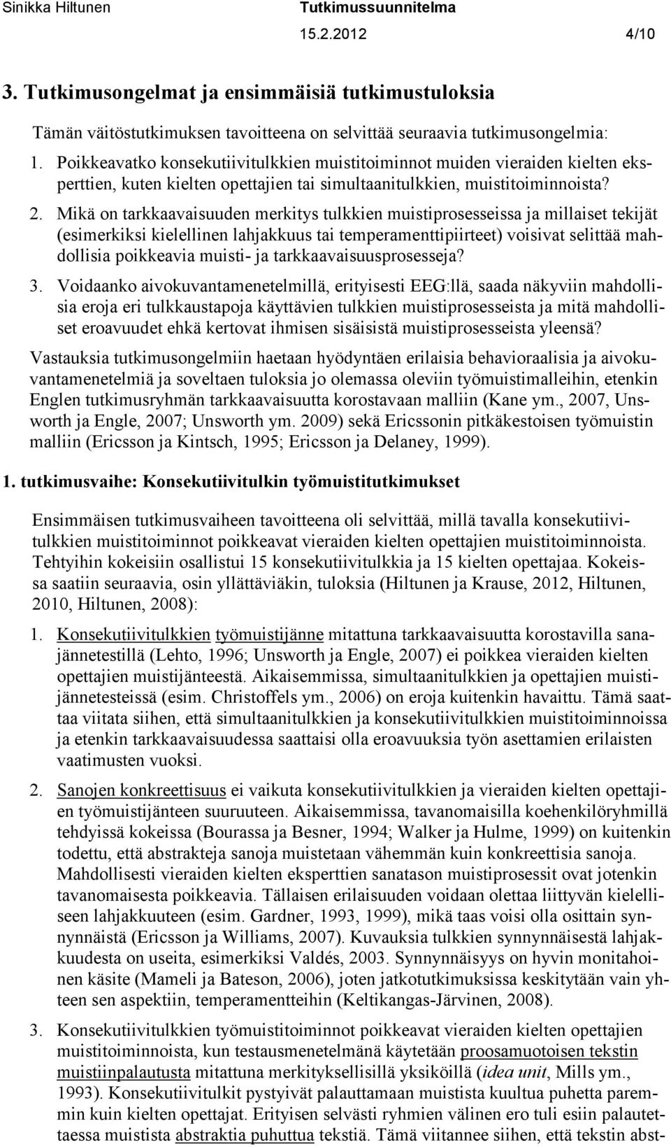 Mikä on tarkkaavaisuuden merkitys tulkkien muistiprosesseissa ja millaiset tekijät (esimerkiksi kielellinen lahjakkuus tai temperamenttipiirteet) voisivat selittää mahdollisia poikkeavia muisti- ja