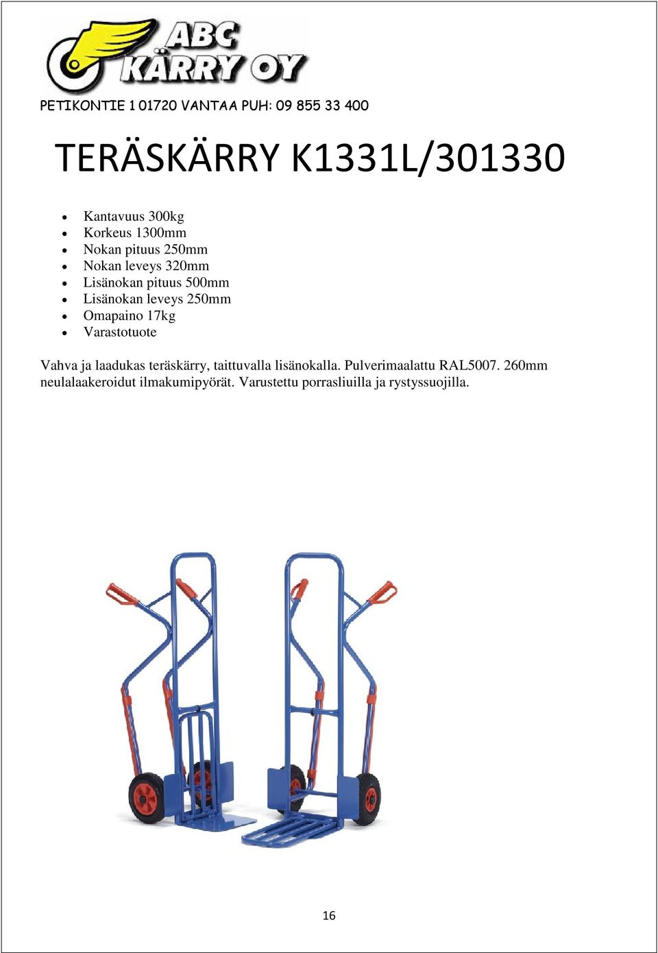 teräskärry, taittuvalla lisänokalla. Pulverimaalattu RAL5007.