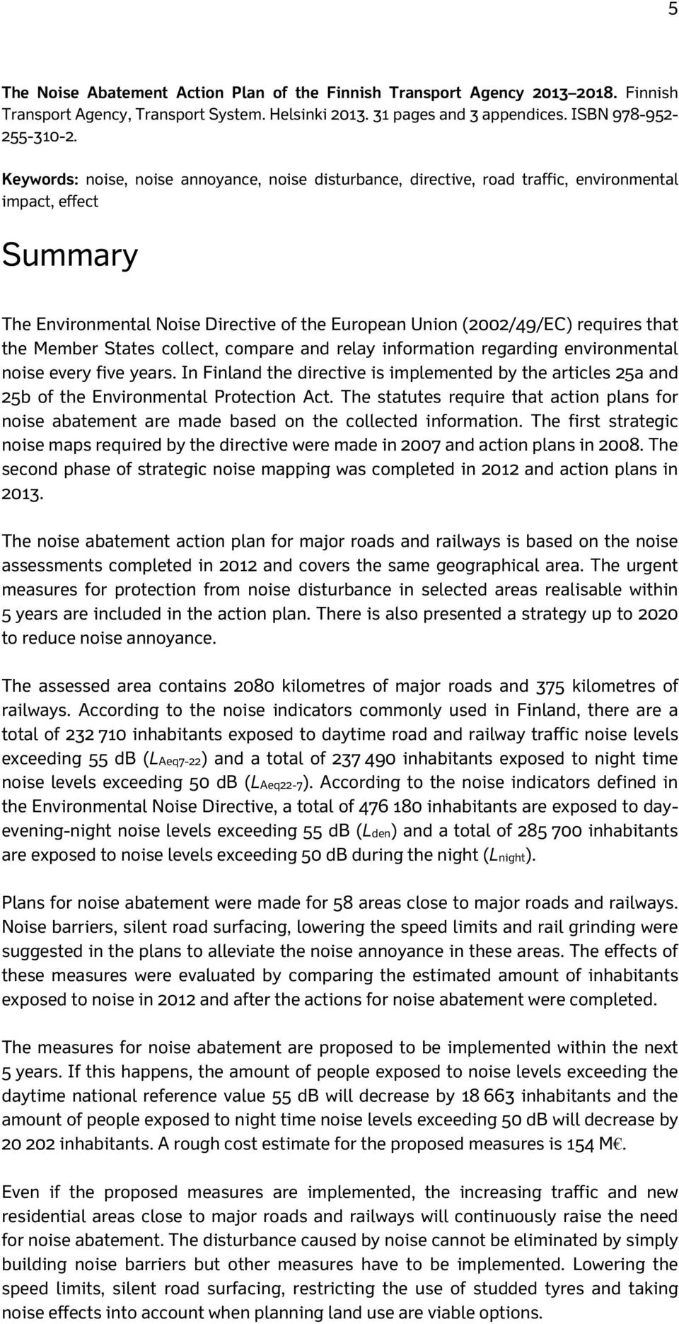 the Member States collect, compare and relay information regarding environmental noise every five years.