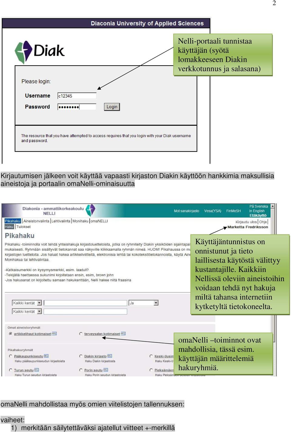 Kaikkiin Nellissä oleviin aineistoihin voidaan tehdä nyt hakuja miltä tahansa internetiin kytketyltä tietokoneelta.