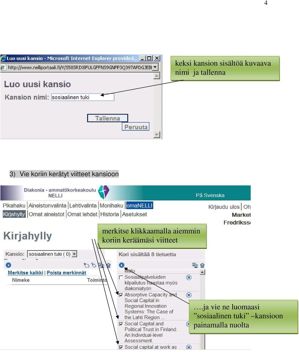 klikkaamalla aiemmin koriin keräämäsi viitteet.