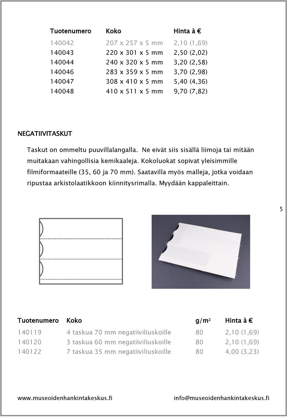 Kokoluokat sopivat yleisimmille filmiformaateille (35, 60 ja 70 mm). Saatavilla myös malleja, jotka voidaan ripustaa arkistolaatikkoon kiinnitysrimalla. Myydään kappaleittain.