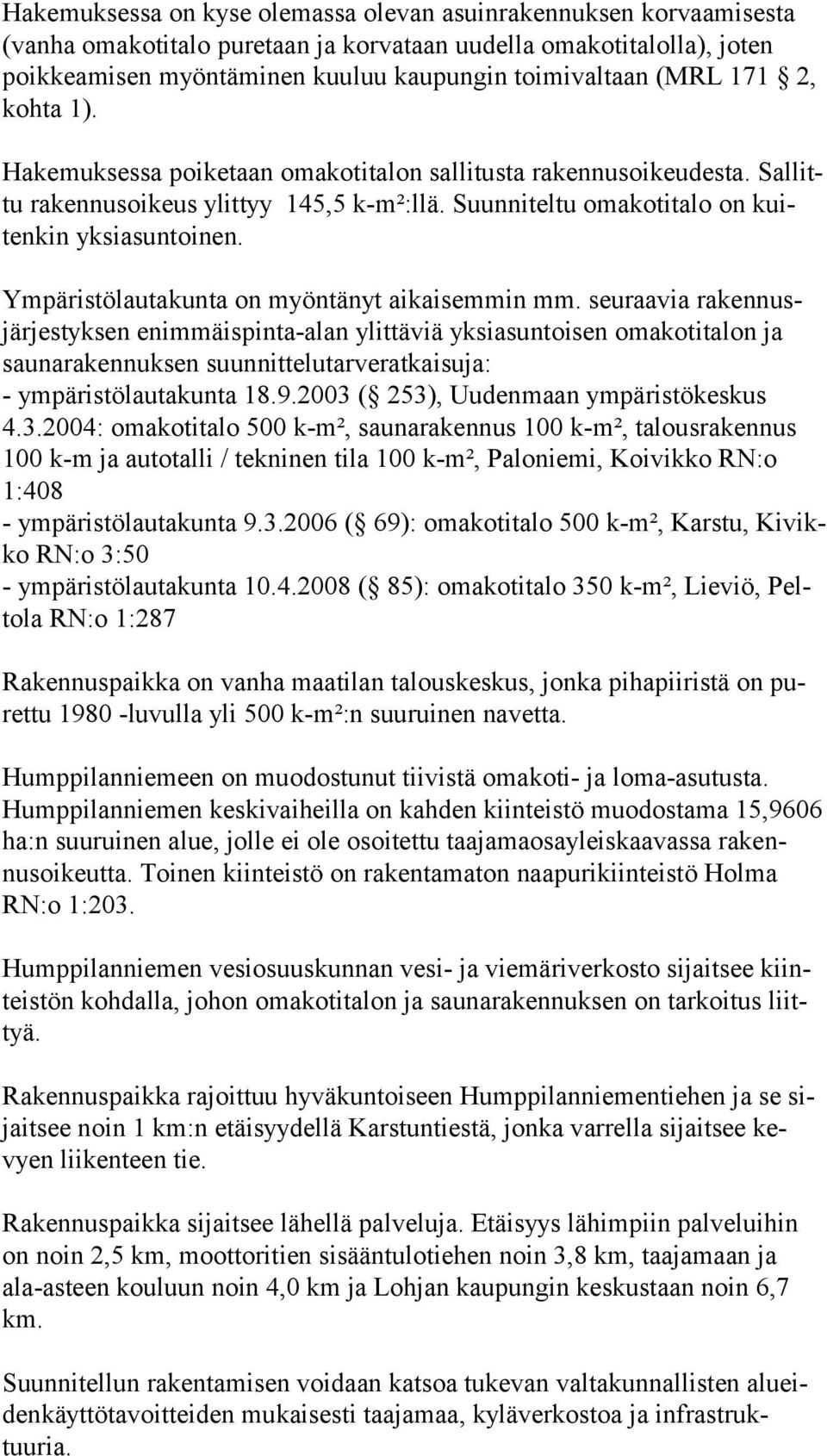 Ympäristölautakunta on myöntänyt aikaisemmin mm.