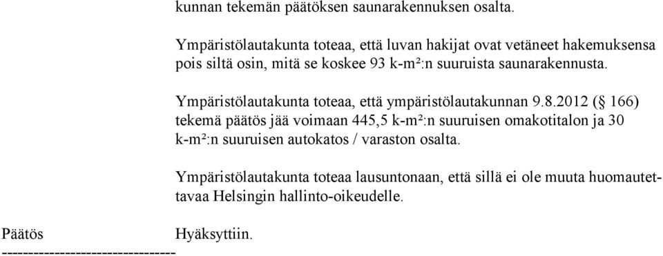 ra ken nus ta. Ympäristölautakunta toteaa, että ympäristölautakunnan 9.8.