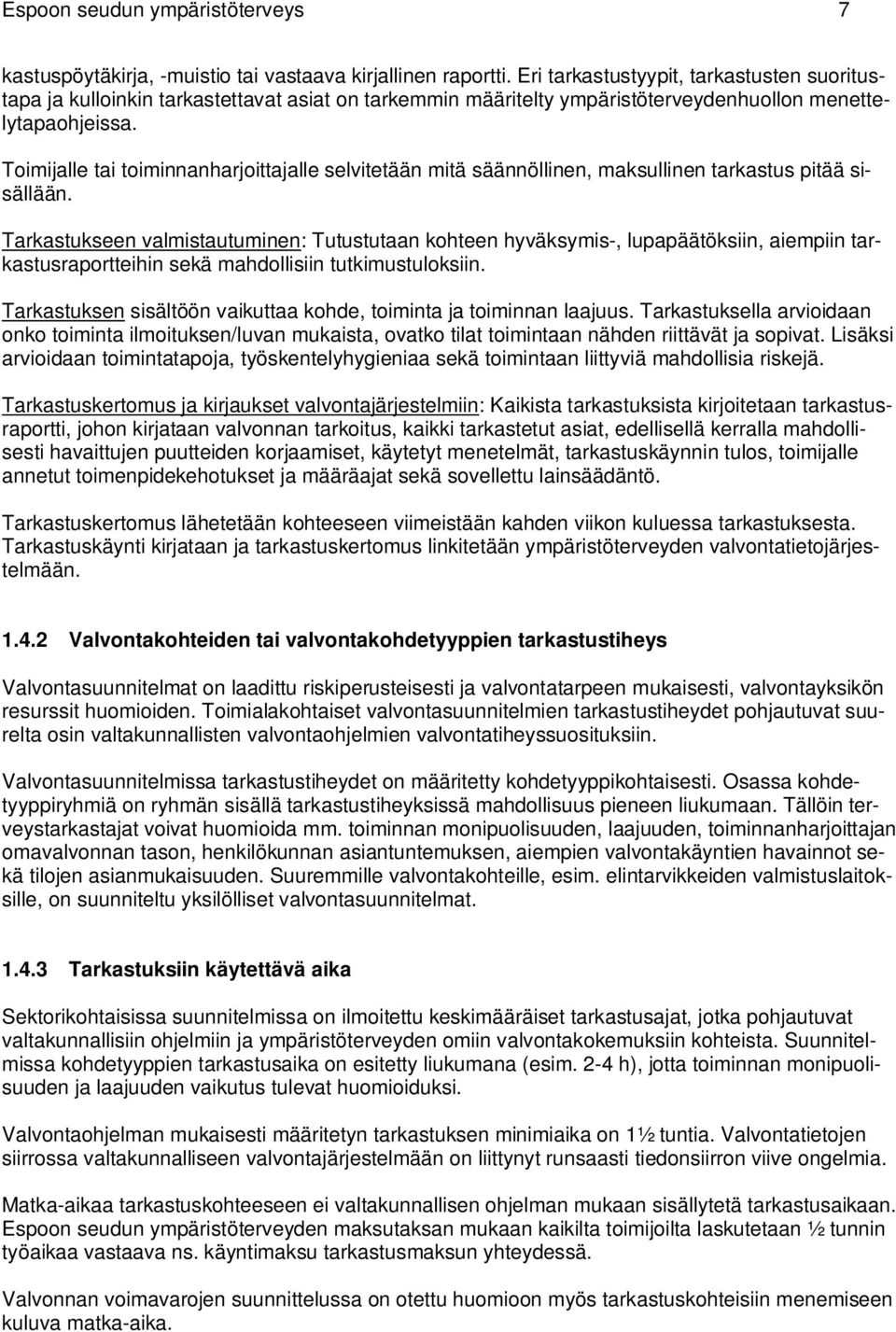 Toimijalle tai toiminnanharjoittajalle selvitetään mitä säännöllinen, maksullinen tarkastus pitää sisällään.