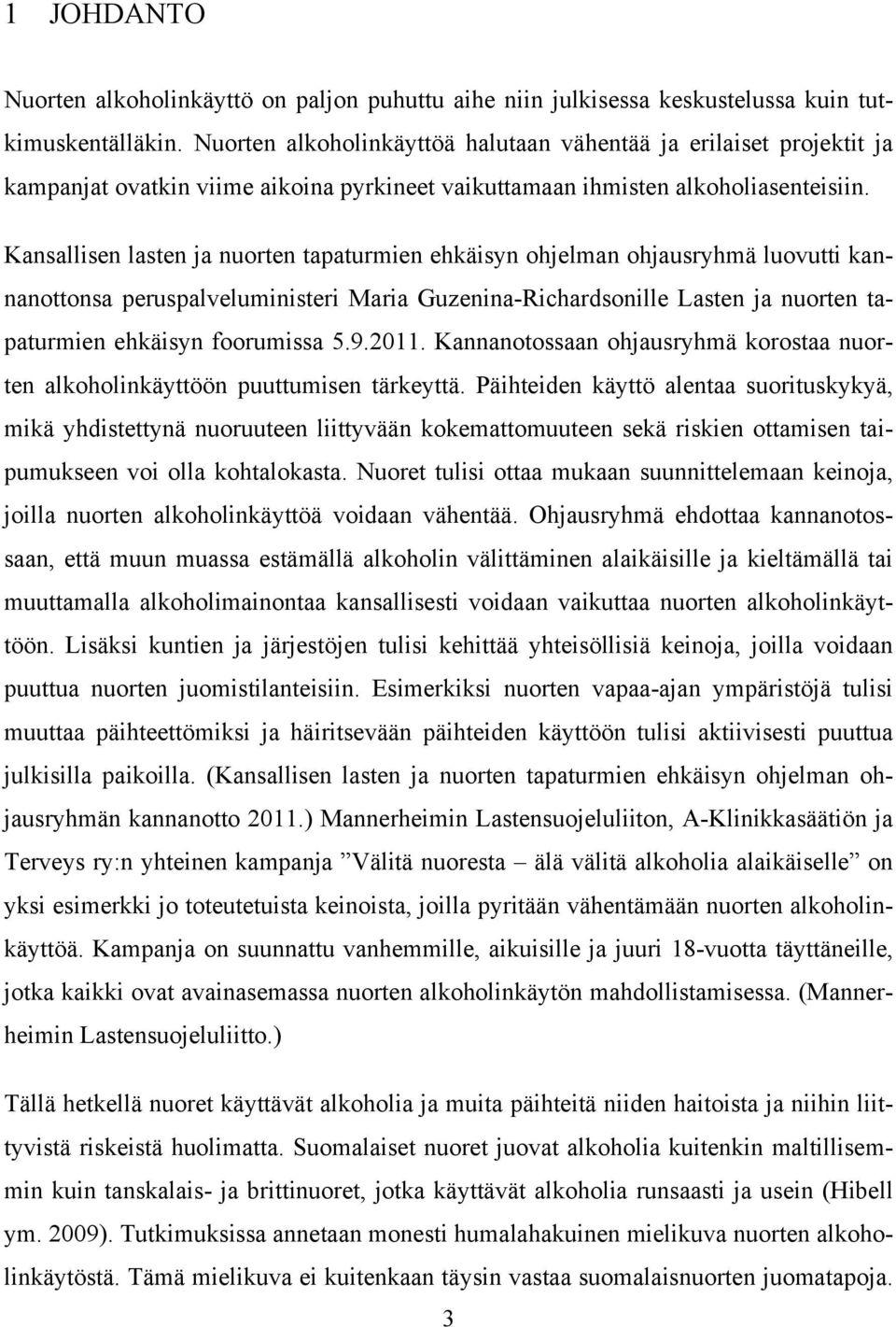 Kansallisen lasten ja nuorten tapaturmien ehkäisyn ohjelman ohjausryhmä luovutti kannanottonsa peruspalveluministeri Maria Guzenina-Richardsonille Lasten ja nuorten tapaturmien ehkäisyn foorumissa 5.