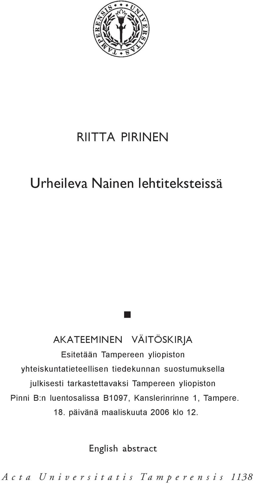 Tampereen yliopiston Pinni B:n luentosalissa B1097, Kanslerinrinne 1, Tampere. 18.