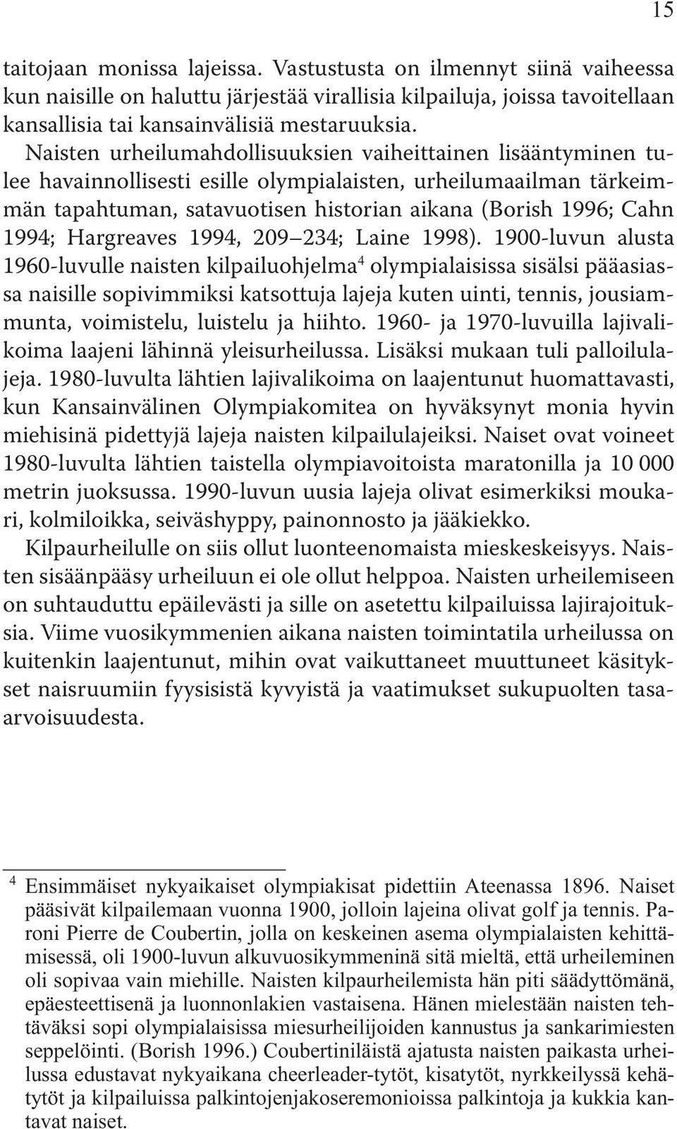 Hargreaves 1994, 209 234; Laine 1998).