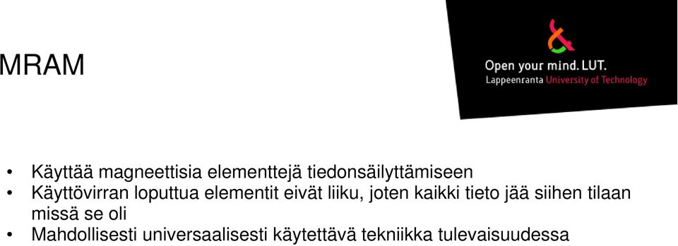 eivät liiku, joten kaikki tieto jää siihen tilaan missä