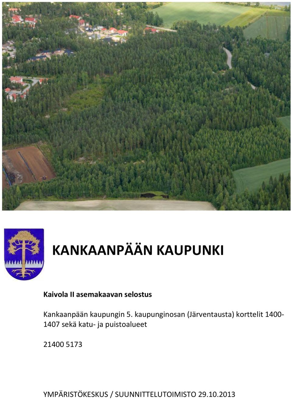 kaupunginosan (Järventausta) korttelit 1400-1407 sekä