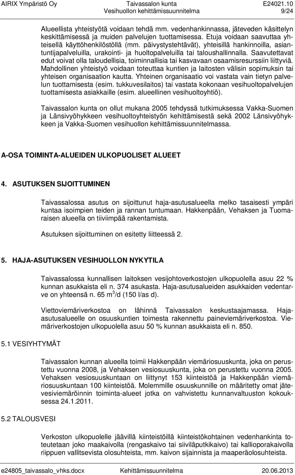 Saavutettavat edut voivat olla taloudellisia, toiminnallisia tai kasvavaan osaamisresurssiin liittyviä.