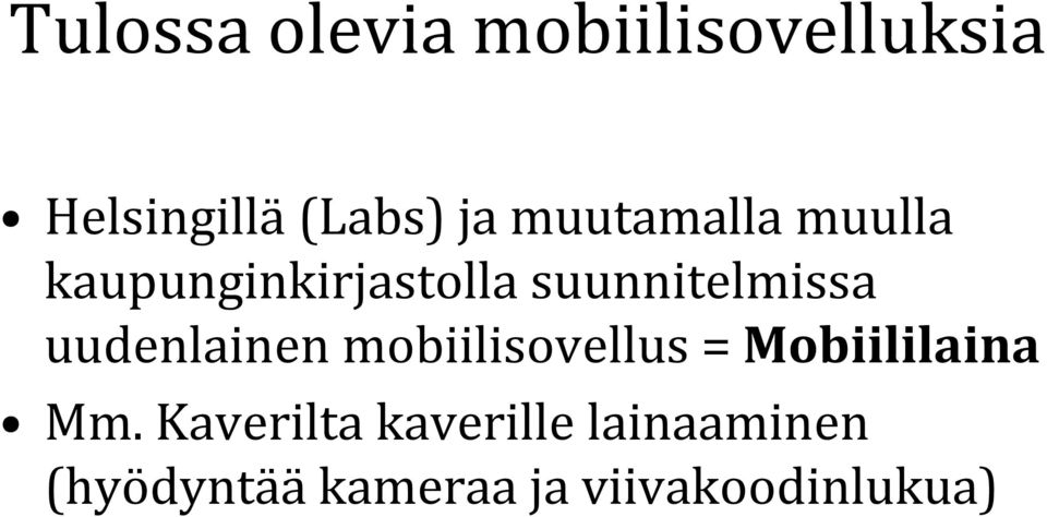 uudenlainen mobiilisovellus = Mobiililaina Mm.