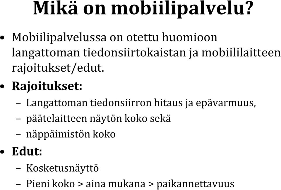 mobiililaitteen rajoitukset/edut.