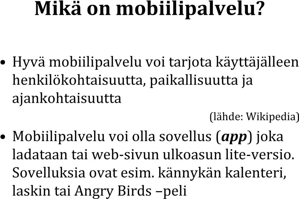 paikallisuutta ja ajankohtaisuutta (lähde: Wikipedia) Mobiilipalvelu voi