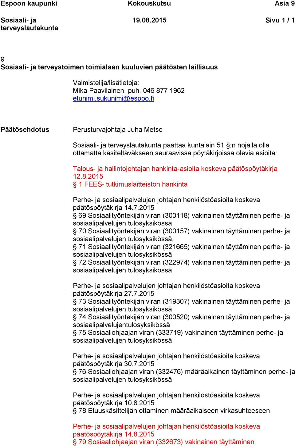 koskeva päätöspöytäkirja 12.8.2015 1 FEES- tutkimuslaitteiston hankinta päätöspöytäkirja 14.7.