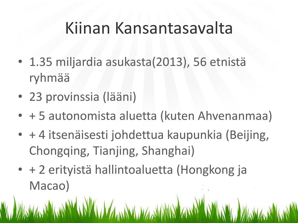 (lääni) + 5 autonomista aluetta (kuten Ahvenanmaa) + 4