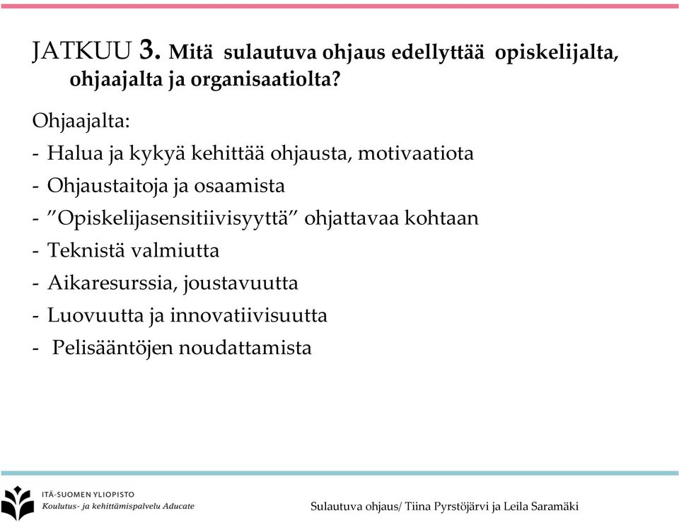 Ohjaajalta: Halua ja kykyä kehittää ohjausta, motivaatiota Ohjaustaitoja ja