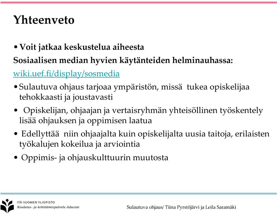 Opiskelijan, ohjaajan ja vertaisryhmän yhteisöllinen työskentely lisää ohjauksen ja oppimisen laatua Edellyttää