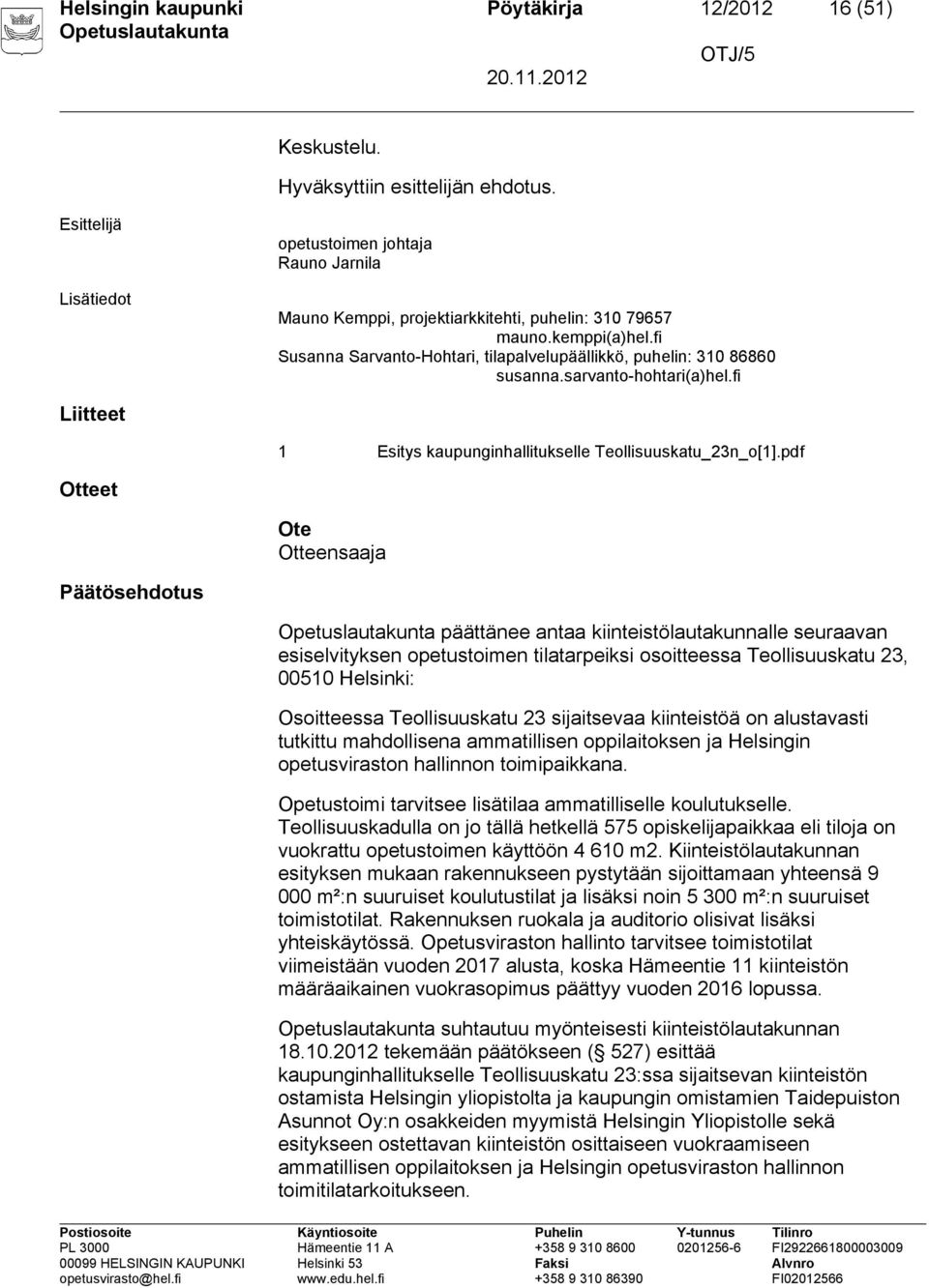 sarvanto-hohtari(a)hel.fi Liitteet 1 Esitys kaupunginhallitukselle Teollisuuskatu_23n_o[1].