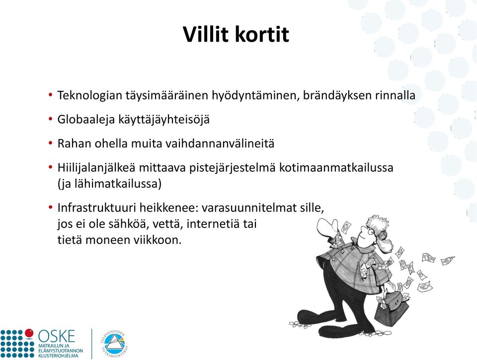 mittaava pistejärjestelmä kotimaanmatkailussa (ja lähimatkailussa) Infrastruktuuri