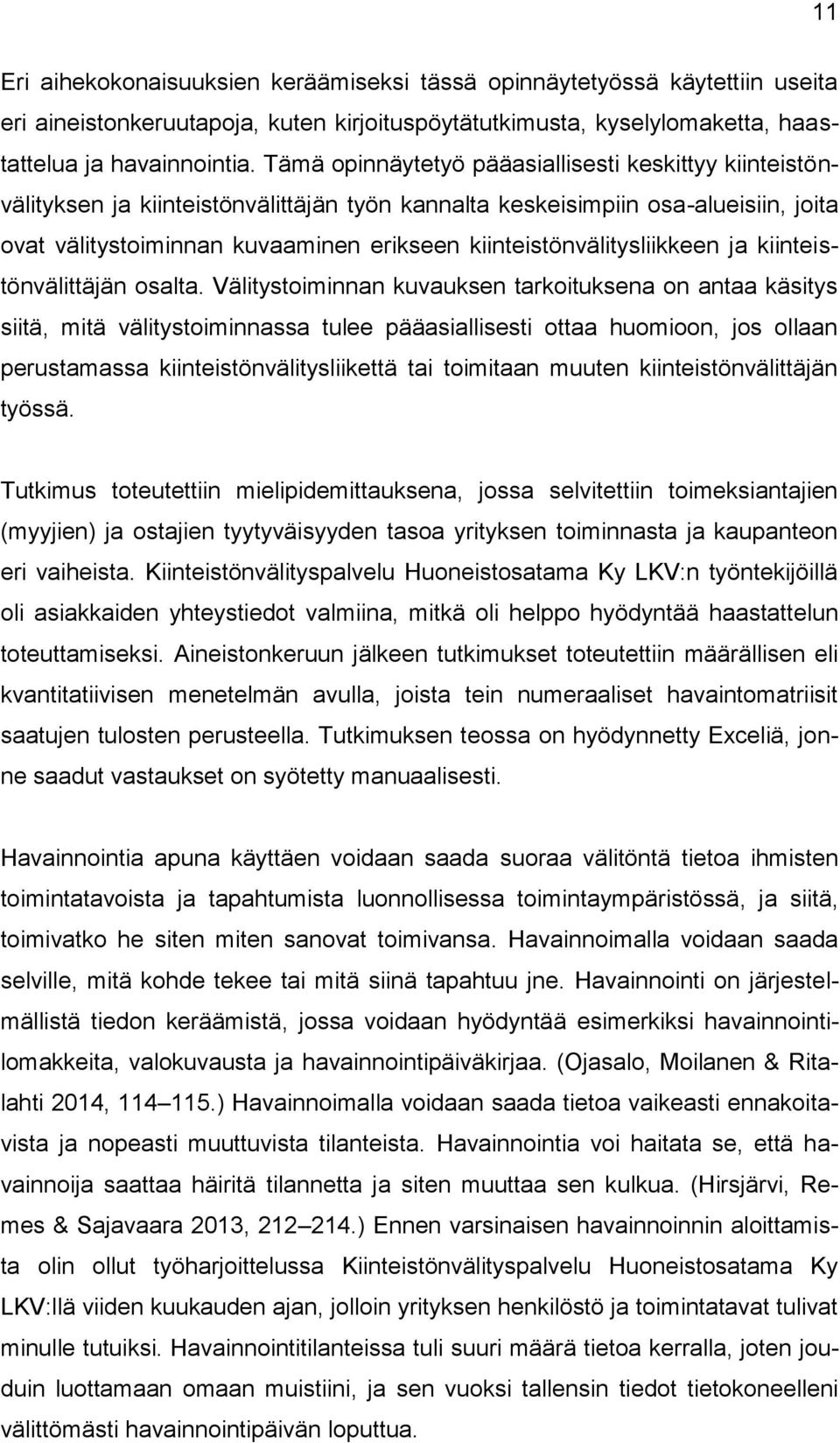 kiinteistönvälitysliikkeen ja kiinteistönvälittäjän osalta.
