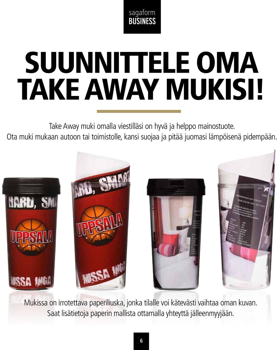 Ota muki mukaan autoon tai toimistolle, kansi suojaa ja pitää juomasi lämpöisenä