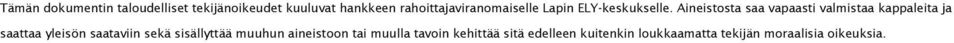 Aineistosta saa vapaasti valmistaa kappaleita ja saattaa yleisön saataviin