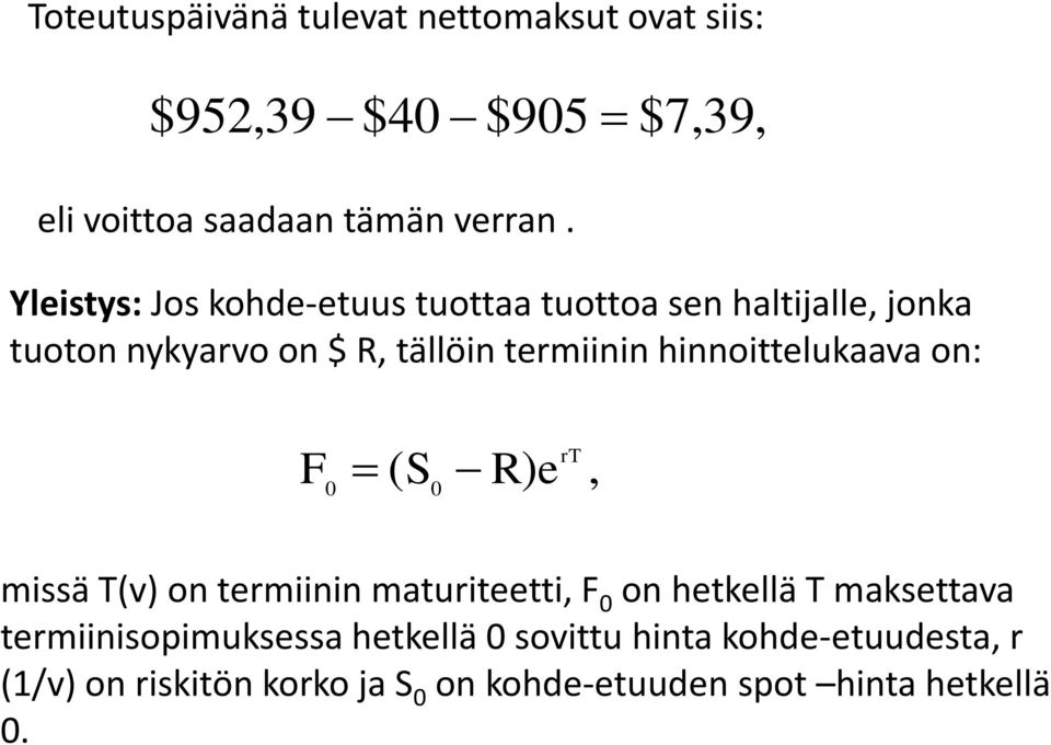 hinnoittlukaava on: F r ( S R), missä (v) on trmiinin maturittti, F on htkllä maksttava