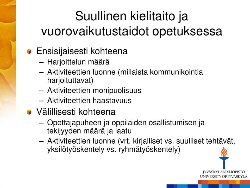 Aktiviteettien haastavuus Välillisesti kohteena Opettajapuheen ja oppilaiden osallistumisen ja