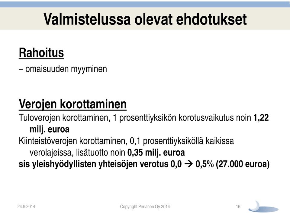 euroa Kiinteistöverojen korottaminen, 0,1 prosenttiyksiköllä kaikissa verolajeissa, lisätuotto