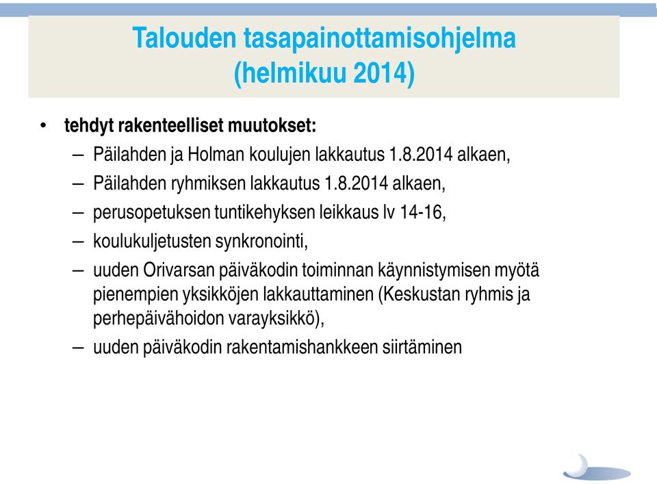 2014 alkaen, Päilahden ryhmiksen 2014 alkaen, perusopetuksen tuntikehyksen leikkaus lv 14-16, koulukuljetusten